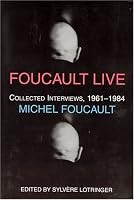 Foucault Live: Interviews, 1961-84