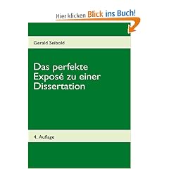 Das perfekte Expos� zu einer Dissertation: Leitfaden zur Erstellung und Musterexpos�