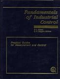 Fundamentals of Industrial Control: Practical Guides for Measurement and Control