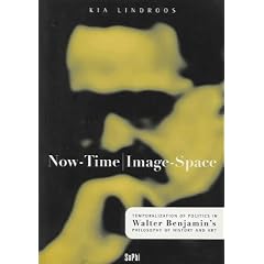 Now-time Image-space: Temporalization of Politics in Walter Benjamin's Philosophy of History and Art (Sophi)
