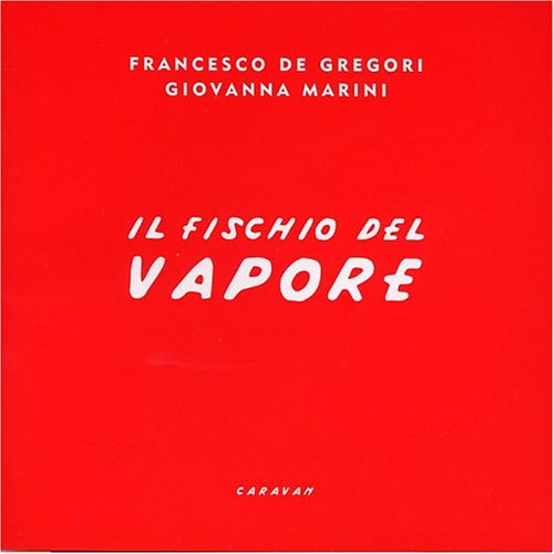 Francesco De Gregori - Sento il fischio del vapore Lyrics - Zortam Music