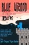 Blue Wizard Is About To Die!: Prose, Poems, and Emoto-Versatronic Expressionist Pieces About Video Games (1980-2003)