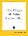 The Plays of John Galsworthy: The Silver Box, Joy, Strife, The Eldest Son, The Little Dream, Justice, The Fugitive, The Pigeon, The Mob, A Bit 'O Love, The Foundations, The Skin Game, A Family Man, Loyalties, Windows, The Forest, Old English, The Show, The First and Last, The Little Man, Hall Marked, Defeat, The Sun, Punch and Go, Escape, Exiled, and, The Roof
