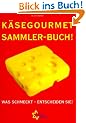 K�se Gourmet Sammlerbuch: Was schmeckt entscheiden Sie!