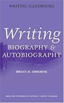 Writing Biography and Autobiography (Writing Handbooks)