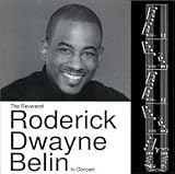 The Rev. Roderick Dwayne Belin in Concert