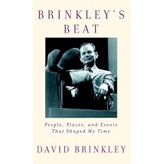 Brinkley's Beat: People, Places, and Events That Shaped My Time