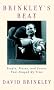 Brinkley's Beat: People, Places, and Events That Shaped My Time Brinkley's Beat: People, Places, and Events That Shaped My Time