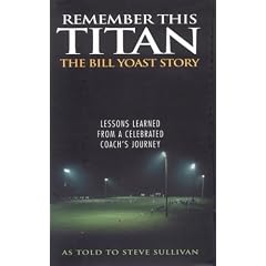 Remember This Titan: Lessons Learned from a Celebrated Coach's Journey As Told to Steve Sullivan