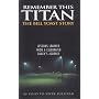 Remember This Titan: Lessons Learned from a Celebrated Coach's Journey As Told to Steve Sullivan