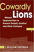 Cowardly Lions: Missed Opportunities to Prevent Deadly Conflict and State Collapse
