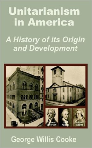 Unitarianism in America: A History of Its Origin and Development under The Books Store