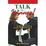 Talk Like a Winner! 21 Simple Rules for Achieving Everyday Communication Success