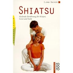 Shiatsu. Heilende Ber�hrung f�r K�rper, Geist und Seele.