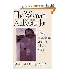 The Woman with the Alabaster Jar: Mary Magdalen and the Holy Grail