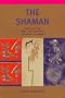 The Shaman: Voyages of the Soul. Trance, Ecstasy and Healing from Siberia to the Amazon (Living Wisdom Series)