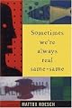 Sometimes We're Always Real Same-Same