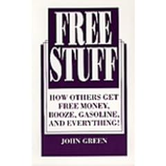 Free Stuff: How Others Get Free Money, Booze, Gasoline, And Everything!