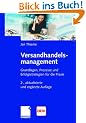 Versandhandelsmanagement: Grundlagen, Prozesse und Erfolgsstrategien f�r die Praxis