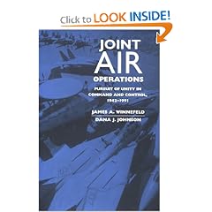 Joint Air Operations: Pursuit of Unity in Command and Control, 1942-1991 (A Rand Research Study)