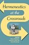 Hermeneutics at the Crossroads (Indiana Series in the Philosophy of Religion)