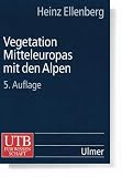 Vegetation Mitteleuropas mit den Alpen: In �kologischer, dynamischer und historischer Sicht (Uni-Taschenb�cher L) - Heinz Ellenberg