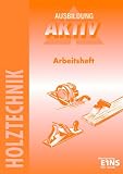 Holztechnik. Arbeitsheft - Mit CD-ROM