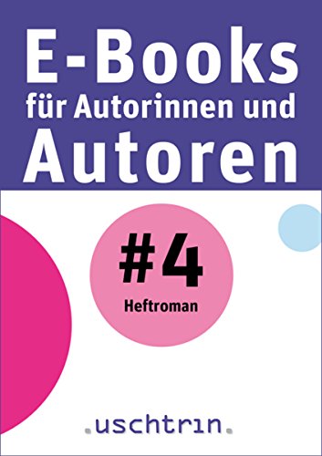 Heftroman: E-Books für Autorinnen und Autoren 4 (German Edition)