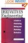 Derivatives Engineering: A Guide to Structuring Pricing and Marketing Derivatives