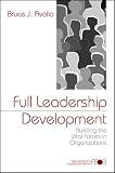 Full Leadership Development: Building the Vital Forces in Organizations (Advanced Topics in Organizational Behavior series)