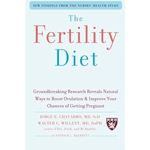 The Fertility Diet: Groundbreaking Research Reveals Natural Ways to Boost Ovulation and Improve Your Chances of Getting Pregnant