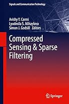 Compressed Sensing & Sparse Filtering (Signals and Communication Technology)