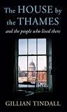 The House by the Thames and the People Who Lived There