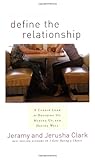 Define the Relationship: A Candid Look at Breaking Up, Making Up, and Dating Well