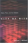 City of Bits: Space, Place, and the Infobahn