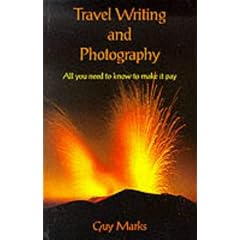 Travel Writing and Photography: All You Need to Know to Make It Pay