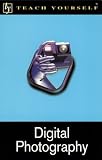 Teach Yourself Digital Photography