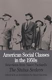 American Social Classes in the 1950s: Selections from Vance Packards The Status Seekers (The Bedford Series in History and Culture)