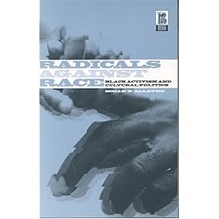 Radicals Against Race: Black Activism and Cultural Politics
