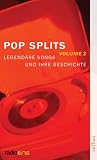 Produkt-Bild: Pop-Splits. Volume 2: Legend&auml;re Songs und ihre Geschichte