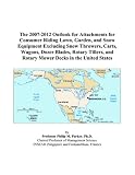 The 2007-2012 Outlook for Attachments for Consumer Riding Lawn, Garden, and Snow Equipment Excluding Snow Throwers, Carts, Wagons, Dozer Blades, Rotary ... and Rotary Mower Decks in the United States