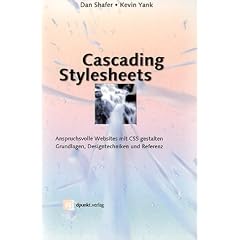 Cascading Stylesheets. Anspruchsvolle Websites mit CSS gestalten - Grundlagen, Designtechniken und Referenz