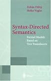 Syntax-Directed Semantics: Formal Models Based on Tree Transducers (Monographs in Theoretical Computer Science)