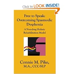 Free to Speak: Overcoming Spasmodic Dysphonia: A Non-Drug Holistic Rehabilitation Model by Connie M. Pike
