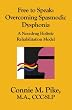 Free to Speak: Overcoming Spasmodic Dysphonia: A Non-Drug Holistic Rehabilitation Model