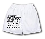 White Boxer Short with Politics is war without bloodshed while war is politics with bloodshed. - Mao Tse Tung