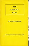 The unquiet mind : the autobiography of a physician in psychological medicine