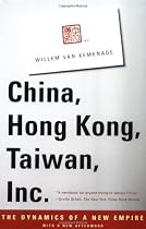 China, Hong Kong, Taiwan, Inc.: The Dynamics of a New Empire