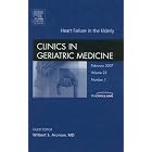 Heart Failure in the Elderly, An Issue of Geriatric Medicine Clinics (The Clinics:... by W. S. Aronow