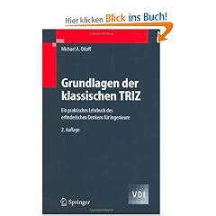 Grundlagen der klassischen TRIZ: Ein praktisches Lehrbuch des erfinderischen Denkens f�r Ingenieure (VDI-Buch)